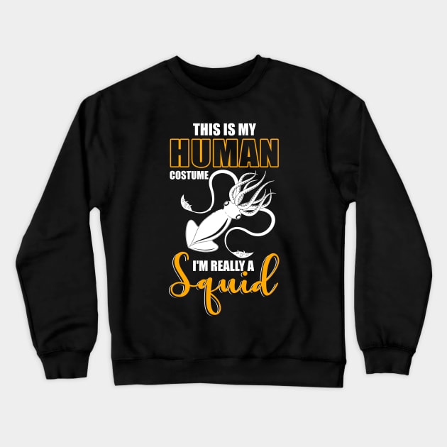 This Is My Human Costume I'm Really A Squid Shirt Halloween Crewneck Sweatshirt by blimbercornbread